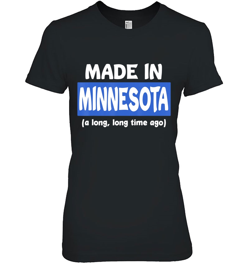 Funny Made In Minnesota A Long Long Time Ago Hoodie