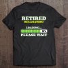 Funny Retired Relaxation Retirement Retirement Grandpa Gift Tee