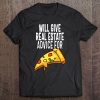 Funny Will Give Real Estate Advice For Pizza Realtor Design Tee