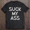 Funny, Suck My Ass, Joke Sarcastic Family Tee