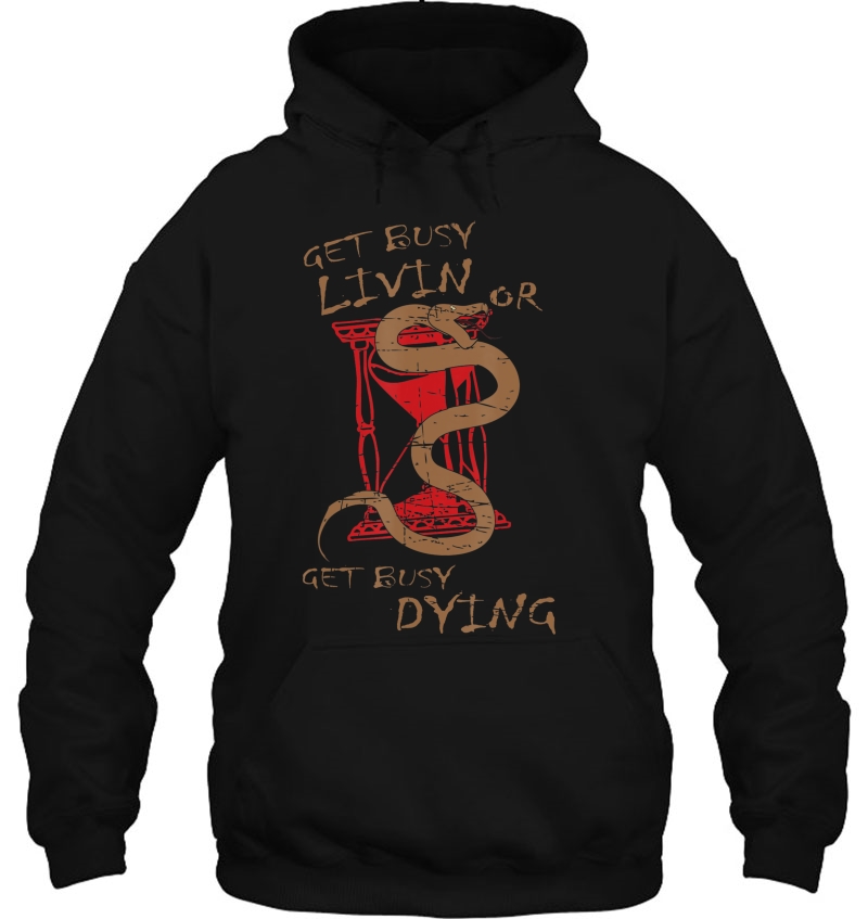 Get Busy Living Or Get Busy Dying Snake Shirt Mugs