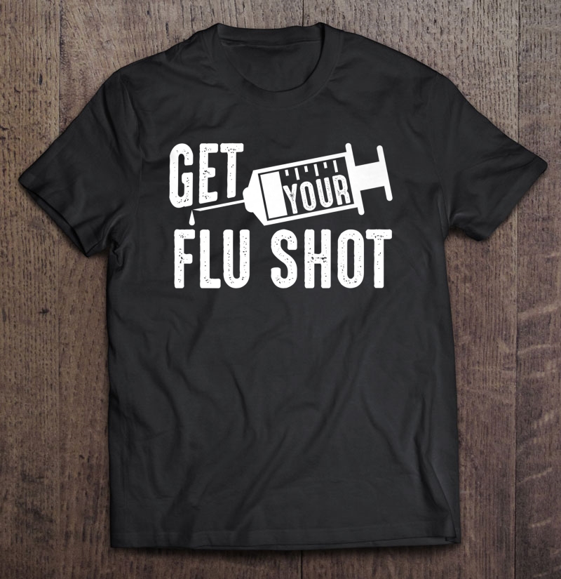 Get Your Flu Shot Cute Nurse Vaccination Funny Vaccine Gift Premium Tee