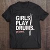 Girls Play Drums. Get Over It Tee