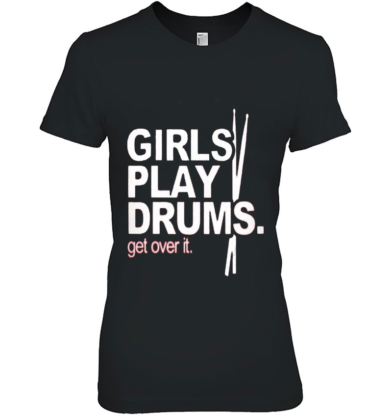 Girls Play Drums. Get Over It Hoodie