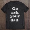 Go Ask Your Dad Tee, Mom Is Funny Raglan Baseball Tee Tee