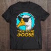 Goose Funny Duck Duck Goose Talk To Me Goose Tee Tee