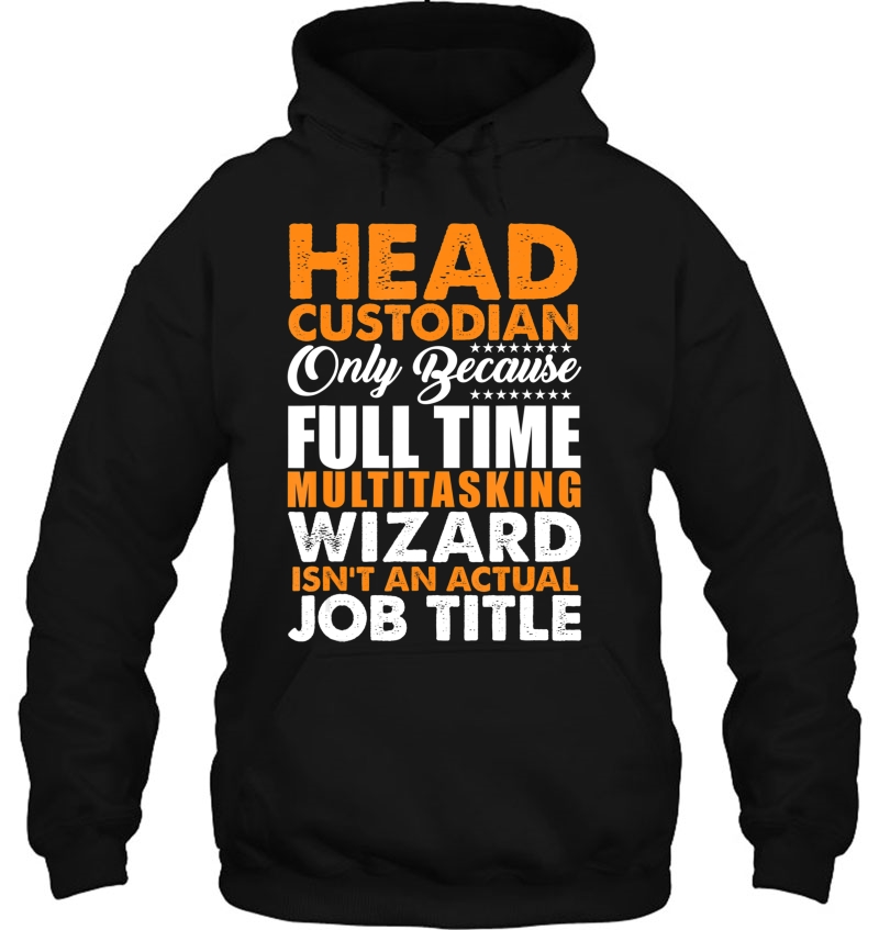 Head Custodian Is Not An Actual Job Title Wizard Hoodie
