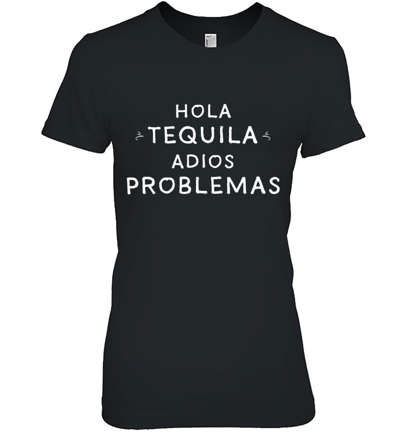 Hola Tequila Adios Problemas Shirt, Spanish, Cinco De Mayo Hoodie