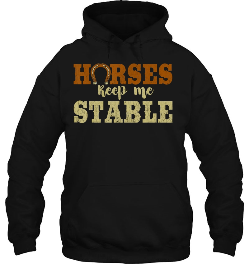 Horses Keep Me Stable Shirt Funny Horse Mugs