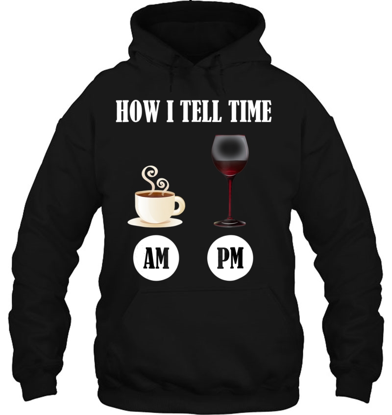 How I Tell Time - Coffee And Wine Shirt Mugs