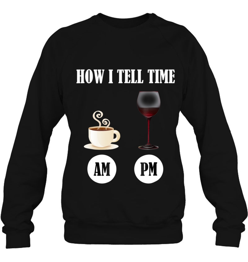 How I Tell Time - Coffee And Wine Shirt Mugs