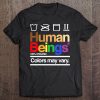 Human Being 100 Organic Colors May Vary Gay Lgbt Tee