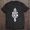 I Can't Keep Calm I'm Only 5 Children Birthday Party Tee