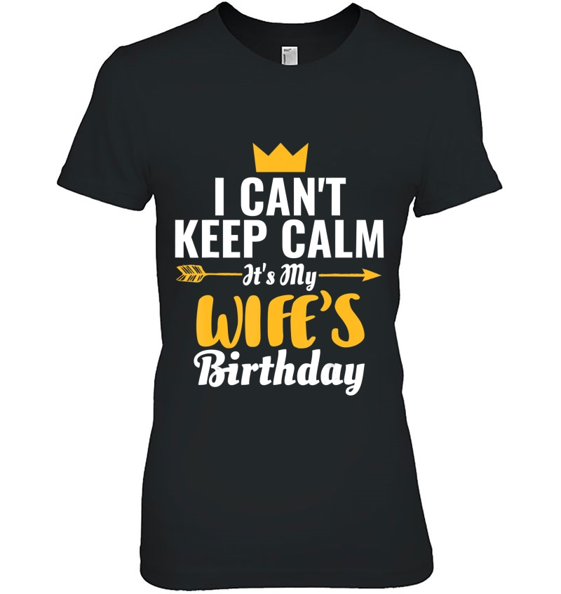 I Cant Keep Calm Its My Wife's Birthday Hoodie