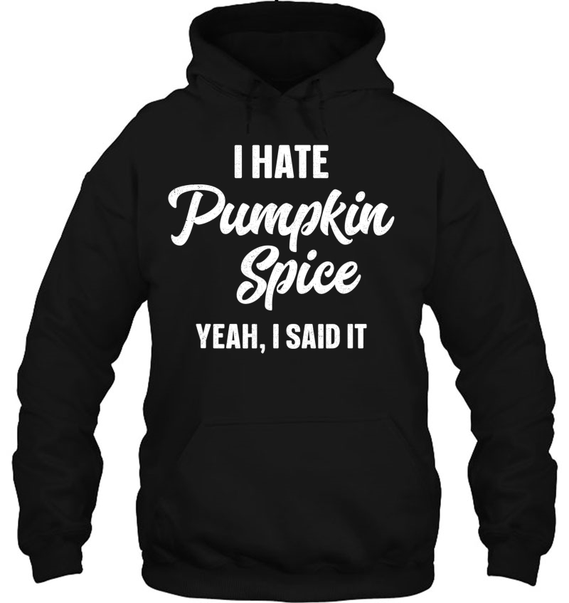 I Hate Pumpkin Spice Yeah I Said It Funny Thanksgiving Mugs