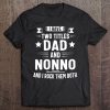 I Have Two Titles Dad And Nonno And I Rock Them Both Tee