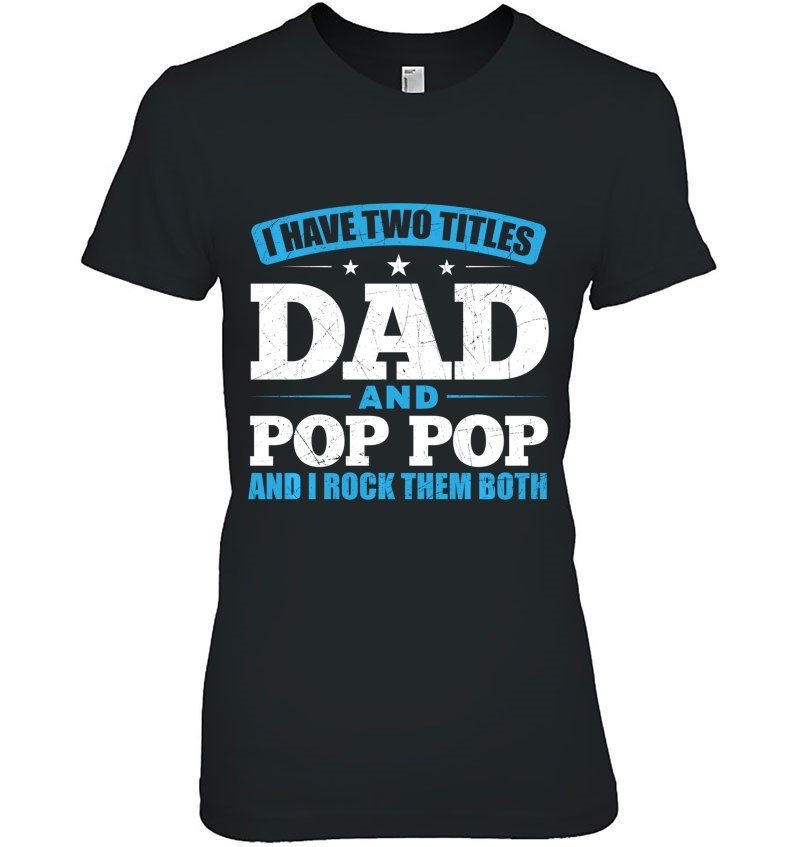 I Have Two Titles Dad And Pop Pop And I Rock Them Both Hoodie