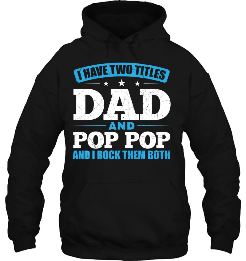 I Have Two Titles Dad And Pop Pop And I Rock Them Both Mugs