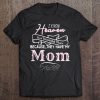 I Know Heaven Is A Beautiful Place Because They Have My Mom Tee