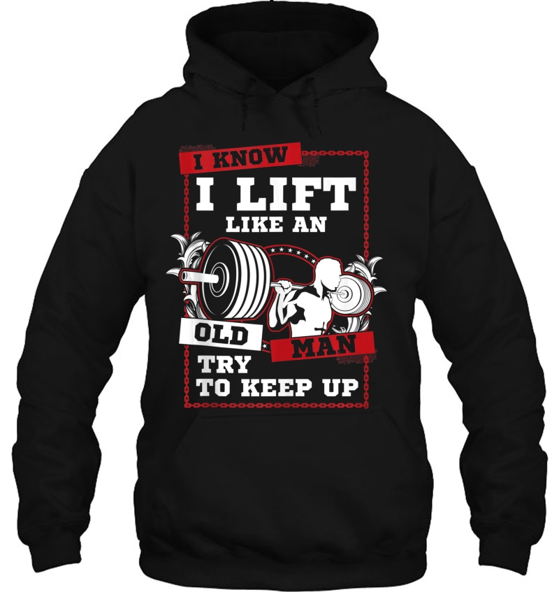 I Know I Lift Like An Old Man Try To Keep Up Tank Top Mugs