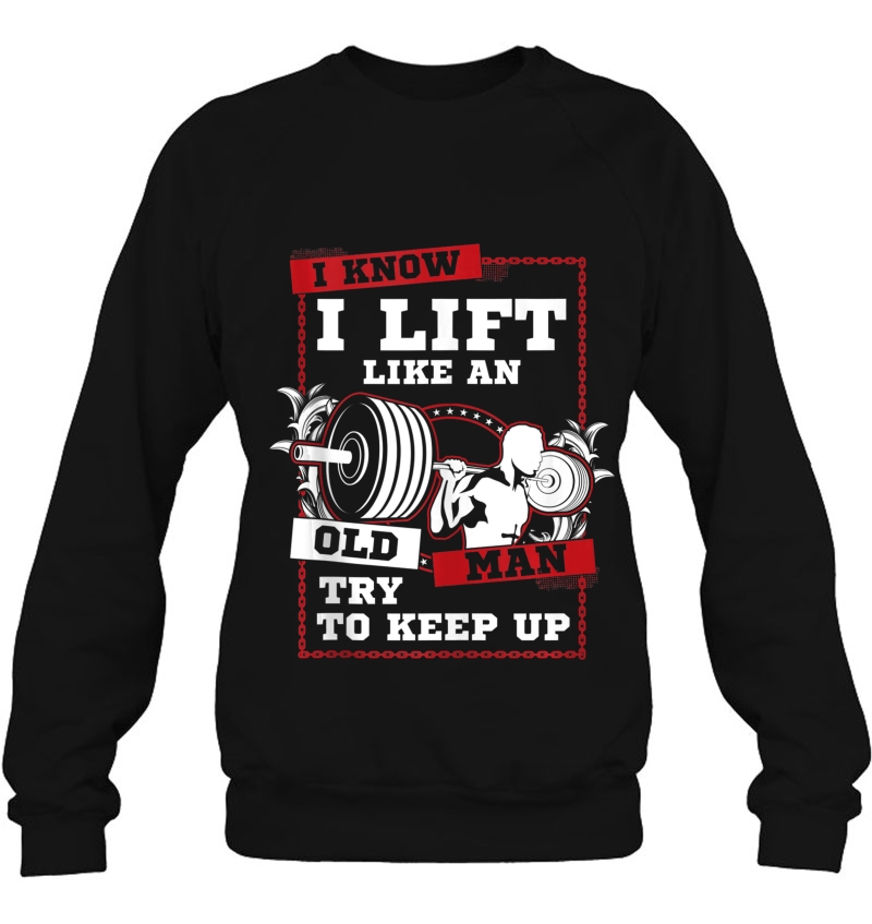 I Know I Lift Like An Old Man Try To Keep Up Tank Top Mugs