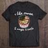 I Like Ramen & Maybe 3 People Funny Weeb Snarky Sarcasm Girl Tee