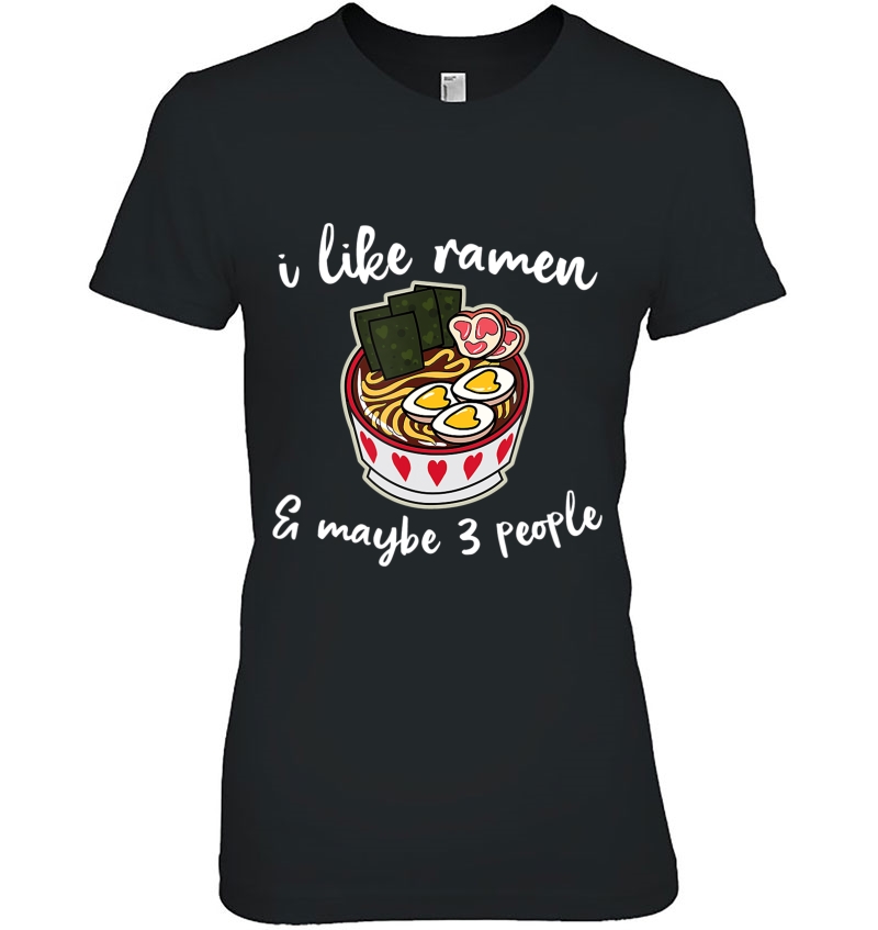 I Like Ramen & Maybe 3 People Funny Weeb Snarky Sarcasm Girl Hoodie