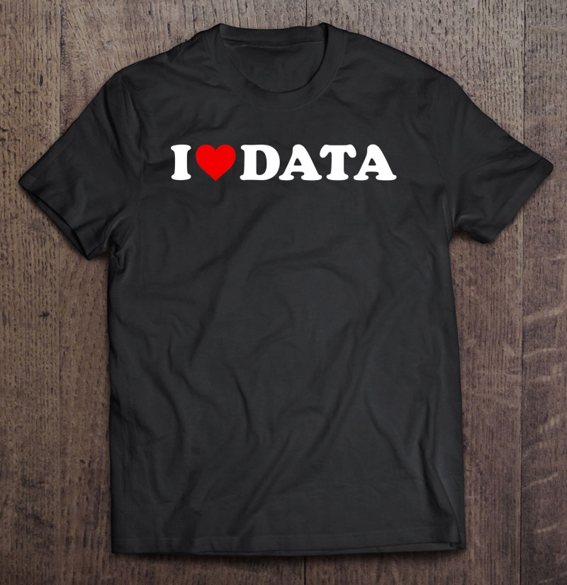 I Love Data - Heart Shirt