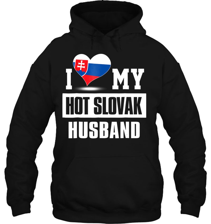 I Love My Hot Slovak Husband Tshirt Slovakia Hoodie