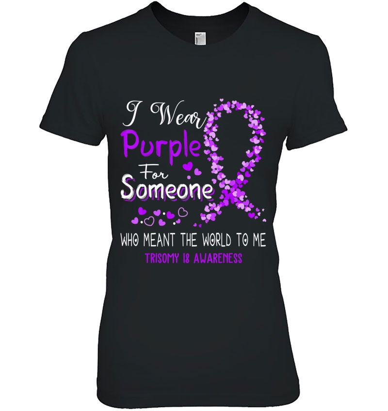 I Wear Purple For Someone Trisomy 18 Awareness Ladies Tee