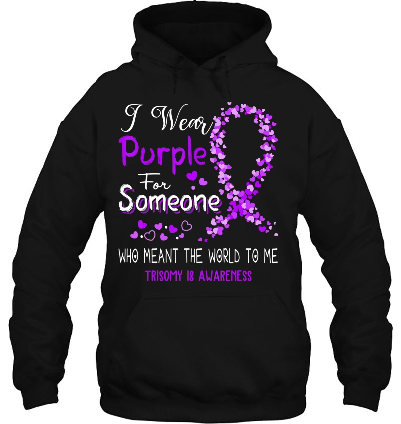 I Wear Purple For Someone Trisomy 18 Awareness Hoodie