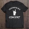 I'd Rather Be At A Concert Love Music Vintage Gift Tshirt Tee