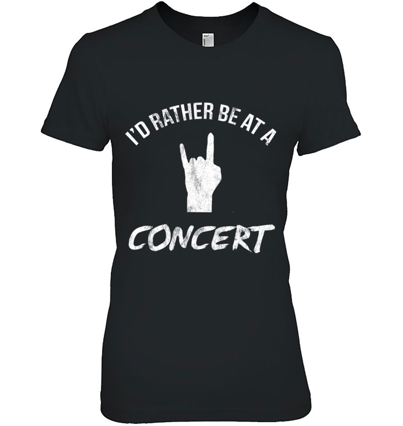 I'd Rather Be At A Concert Love Music Vintage Gift Tshirt Hoodie