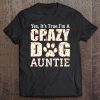 I'm A Crazy Dog Auntie Funny Dogs Aunt Gift Idea Mothers Day Tee