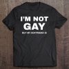 I'm Not Gay But My Boyfriend Is Shirt Funny Lgbt Pride Tee Tee