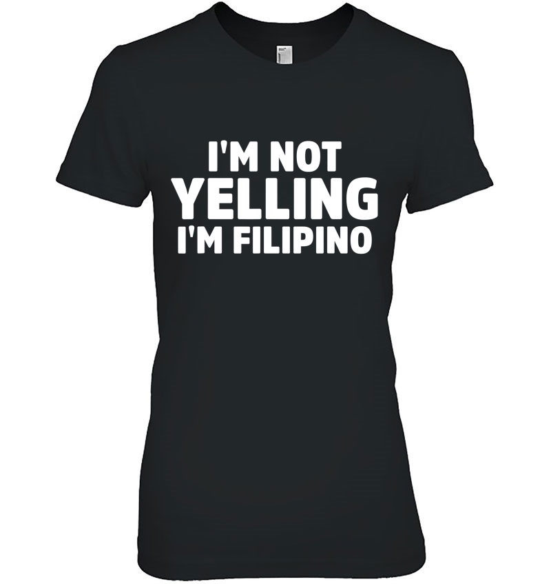 I'm Not Yelling I'm Filipino Hoodie