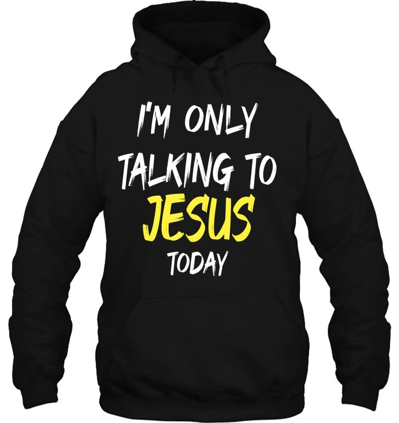 I'm Only Talking To Jesus Today Funny Mugs