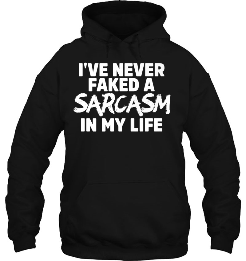 I've Never Faked A Sarcasm In My Life Mugs