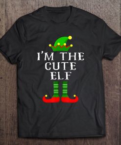 Im The Cute Elf Matching Family Christmas Tee Tee Tee