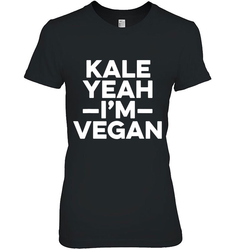 Kale Yeah I'm Vegan - Funny Vegan Gift Hoodie