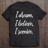 Law Of Attraction Spiritual Dream Believe Receive Tee