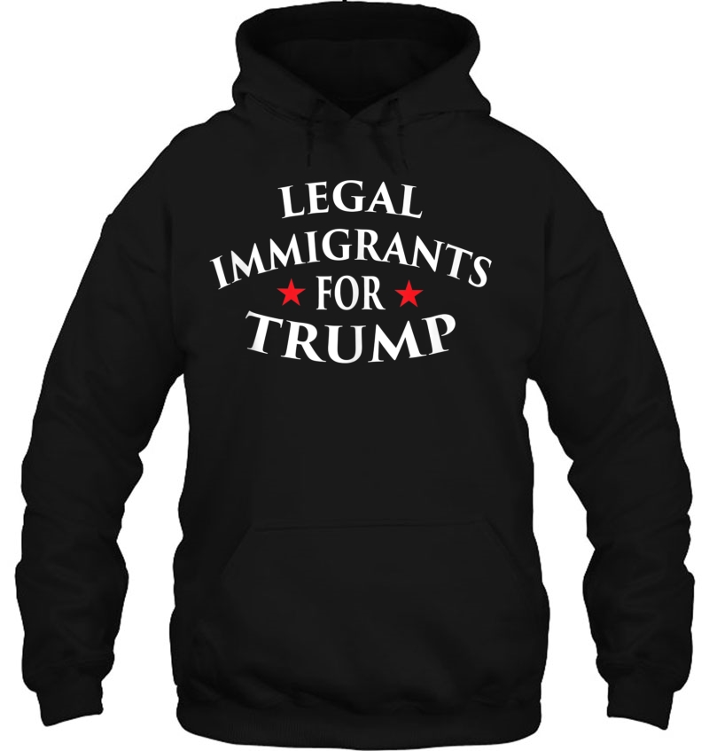 Legal Immigrants For Trump Immigration Policy Illegal Shirt Tank Top Mugs