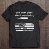 Libertarian Anti Censorship Small Government -The Worst Part Tee