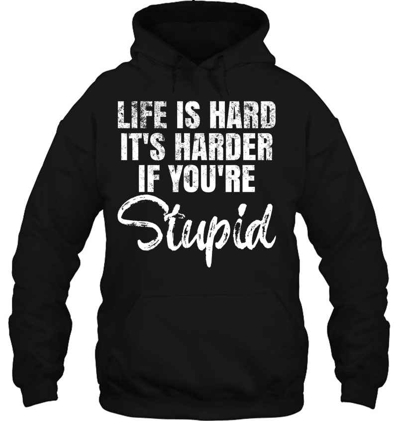 Life Is Hard It's Harder If You're Stupid. Mugs