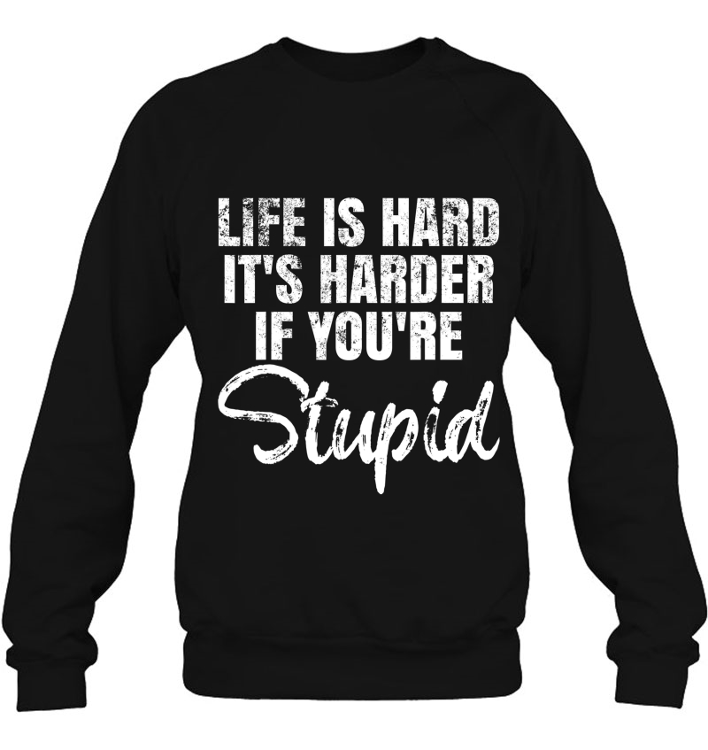 Life Is Hard It's Harder If You're Stupid. Mugs