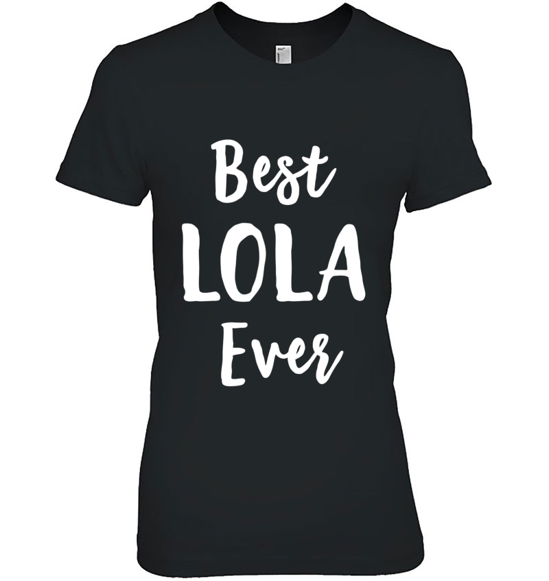Lola Mothers Day Gift For Lola Best Ever Ladies Tee