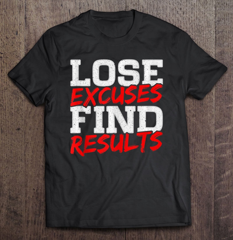 Lose Excuses Find Results Inspirational Workout Gym Tank Top Shirt