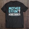 Mother Effing Homeowner Realtor Tee Men Women Tee