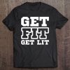 Motivational Workout Get Fit Get Lit Tee