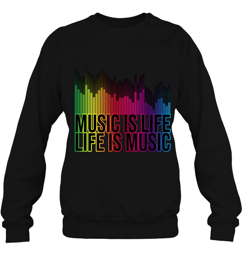 Music Is Life, Life Is Music Eq Equalizer Design Pullover Sweatshirt